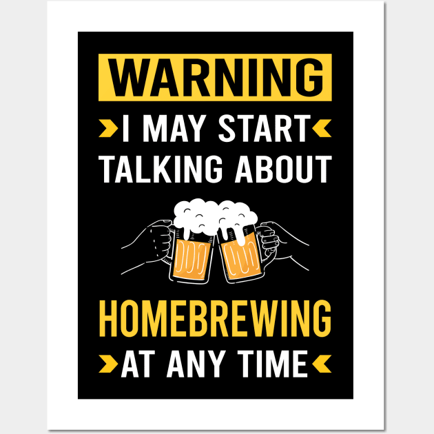 Warning Homebrewing Homebrew Homebrewer Beer Home Brew Brewing Brewer Wall Art by Good Day